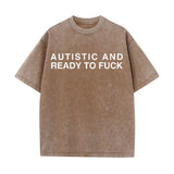 Multicolor Autistic And Ready To Fuck Vintage Washed T-shirt