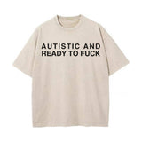 Multicolor Autistic And Ready To Fuck Vintage Washed T-shirt