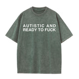 Multicolor Autistic And Ready To Fuck Vintage Washed T-shirt
