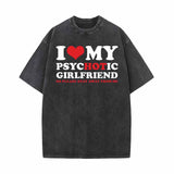 I Love My Psychotic Girlfriend Vintage Washed T-shirt/Gthic.com