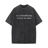 It's A Beautiful Day To Leave Me Alone Vintage Washed T-shirt 01 | Gthic.com