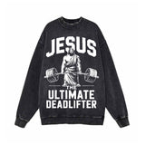 Jesus The Ultimate Deadlifter Vintage Washed Sweatshirt | Gthic.com