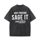 Just Fucking Sage It Short Sleeve T-shirt