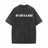 My Life Is A Joke Vintage Washed T-shirt 01 | Gthic.com