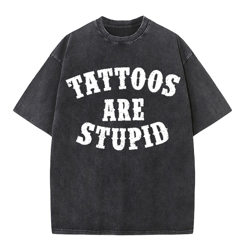 Vintage Washed Tattoos Are Stupid Short Sleeveless T-shirt | Gthic.com