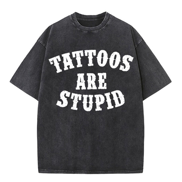 Vintage Washed Tattoos Are Stupid Short Sleeveless T-shirt | Gthic.com