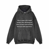 Never Argue With Stupid People Vintage Washed Hoodie