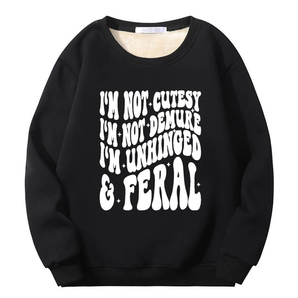 I’m Not Cutesy I’m Unhinged Yeah Fleece Sherpa Sweatshirt |Gthic.com