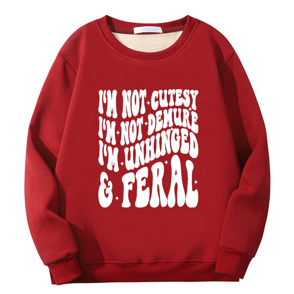 I’m Not Cutesy I’m Unhinged Yeah Fleece Sherpa Sweatshirt |Gthic.com