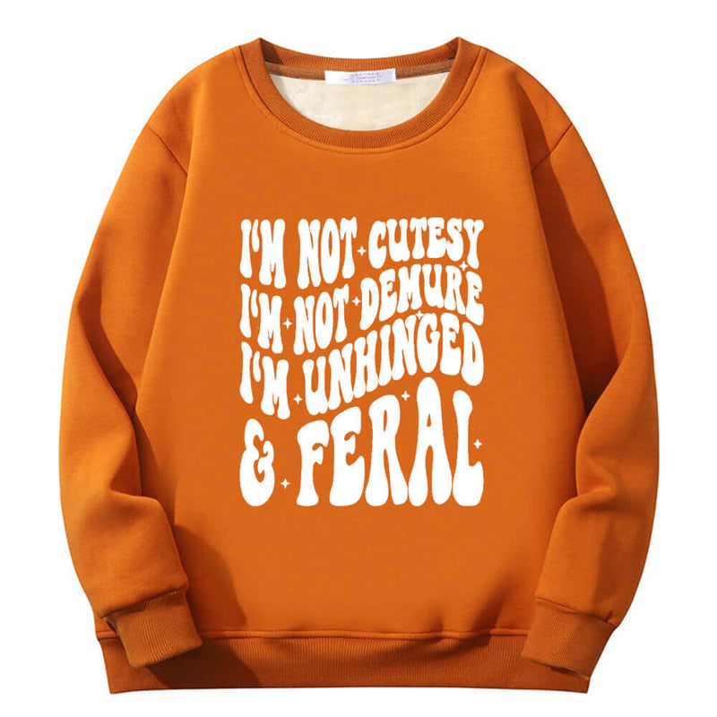 I’m Not Cutesy I’m Unhinged Yeah Fleece Sherpa Sweatshirt |Gthic.com