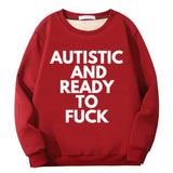 Autistic And Ready To Fuck Crew Collar Sweatshirt | Gthic.com