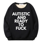 Autistic And Ready To Fuck Crew Collar Sweatshirt | Gthic.com