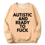 Autistic And Ready To Fuck Crew Collar Sweatshirt | Gthic.com