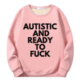 Autistic And Ready To Fuck Crew Collar Sweatshirt | Gthic.com