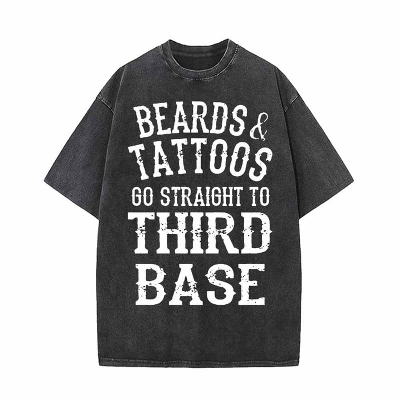 Beards And Tattoos Go Straight To Third Base T-shirt