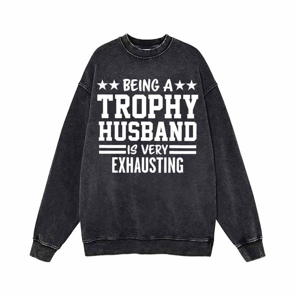 Being A Trophy Husband Vintage Washed Hoodie Sweatshirt