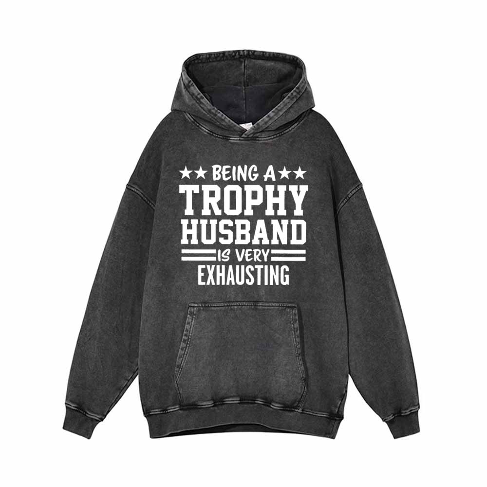 Being A Trophy Husband Vintage Washed Hoodie Sweatshirt