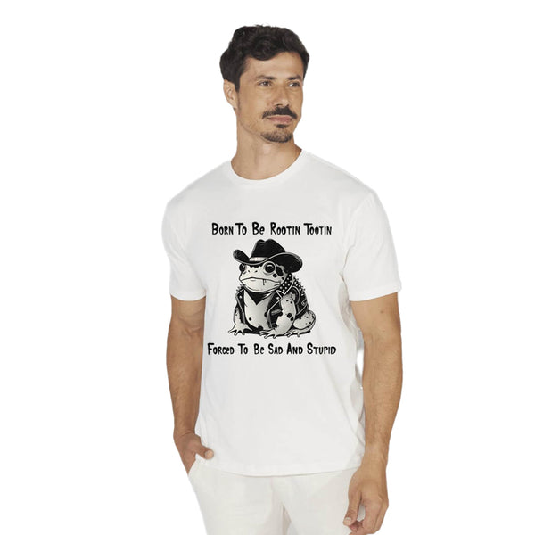 Born To Be Rootin Tootin Forced To Be Sad and Stupid T-shirt | Gthic.com