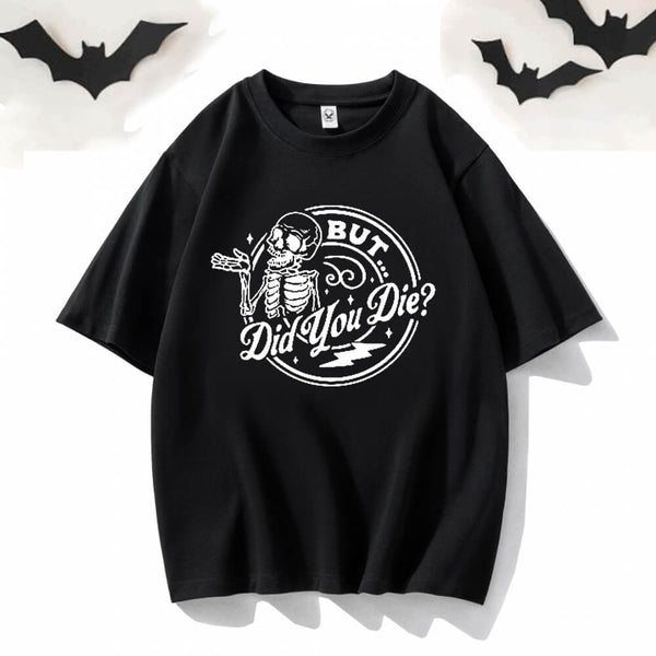 But Did You Die Skeleton Short Sleeve T-shirt | Gthic.com