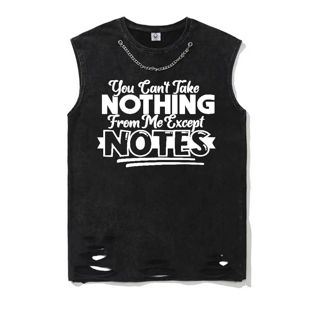Can't Take Nothing From Me Except Notes T-shirt Vest Top | Gthic.com