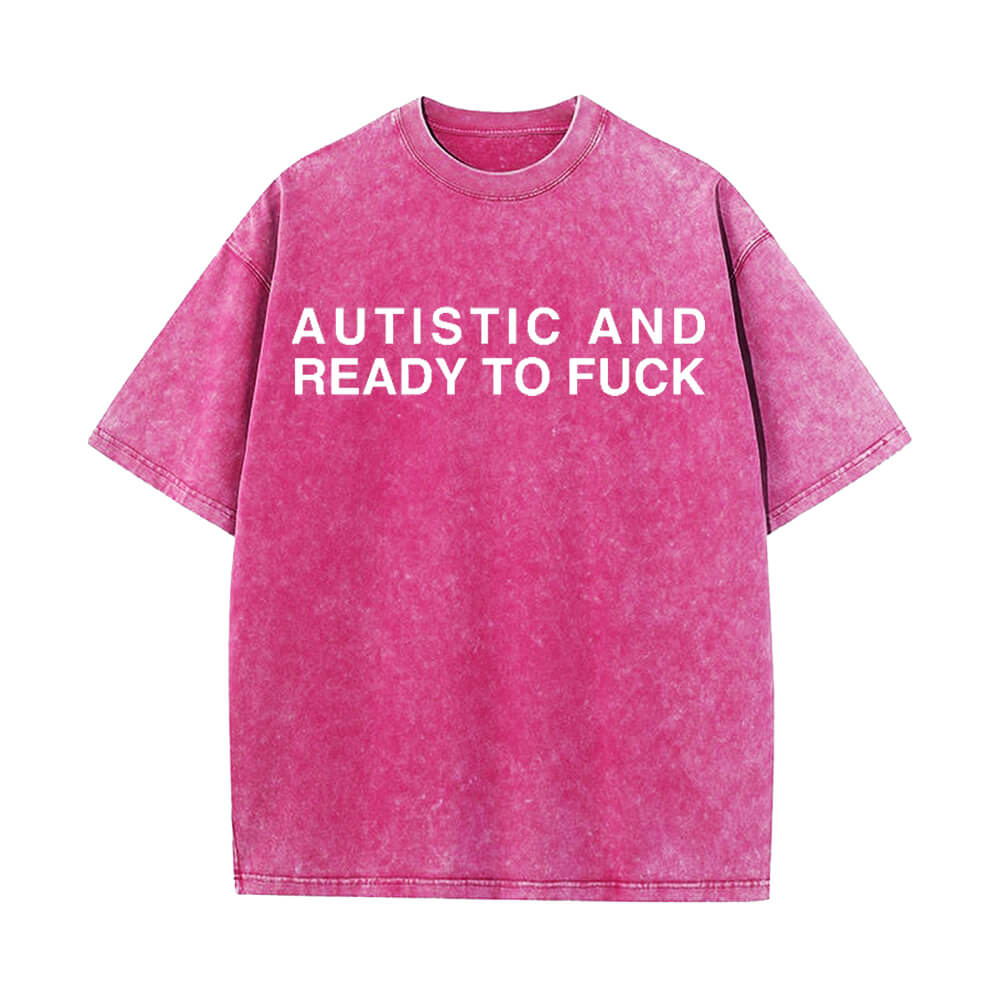 Colorful Autistic And Ready To Fuck Vintage Washed T-shirt