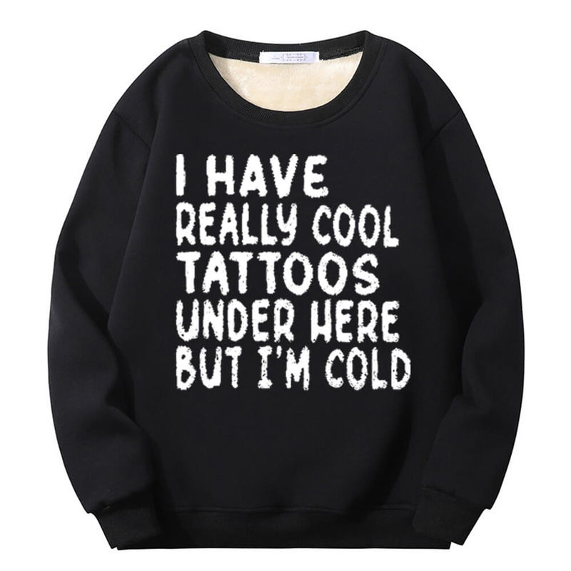 Colorful I Have Really Cool Tattoos Crew Collar Sweatshirt 02 | Gthic.com