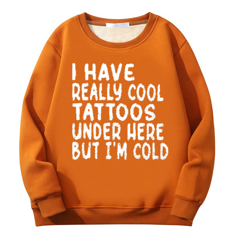 Colorful I Have Really Cool Tattoos Crew Collar Sweatshirt 03 | Gthic.com