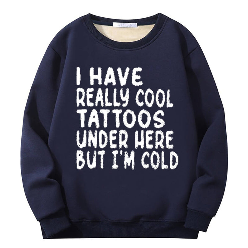 Colorful I Have Really Cool Tattoos Crew Collar Sweatshirt