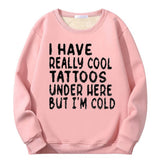 Colorful I Have Really Cool Tattoos Crew Collar Sweatshirt