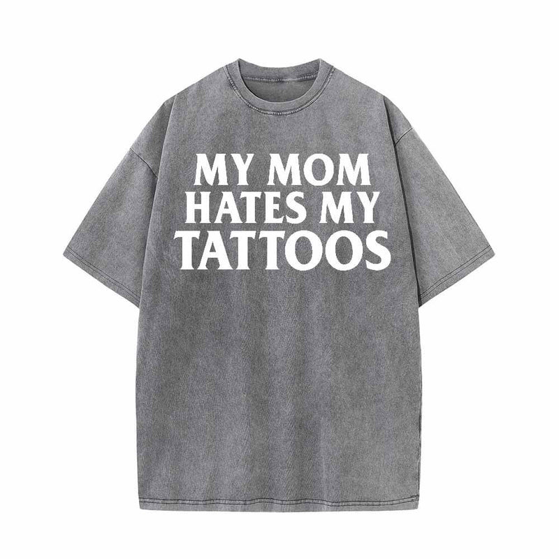 Colorful My Mom Hates My Tattoos Vintage Washed T-shirt 01 | Gthic.com