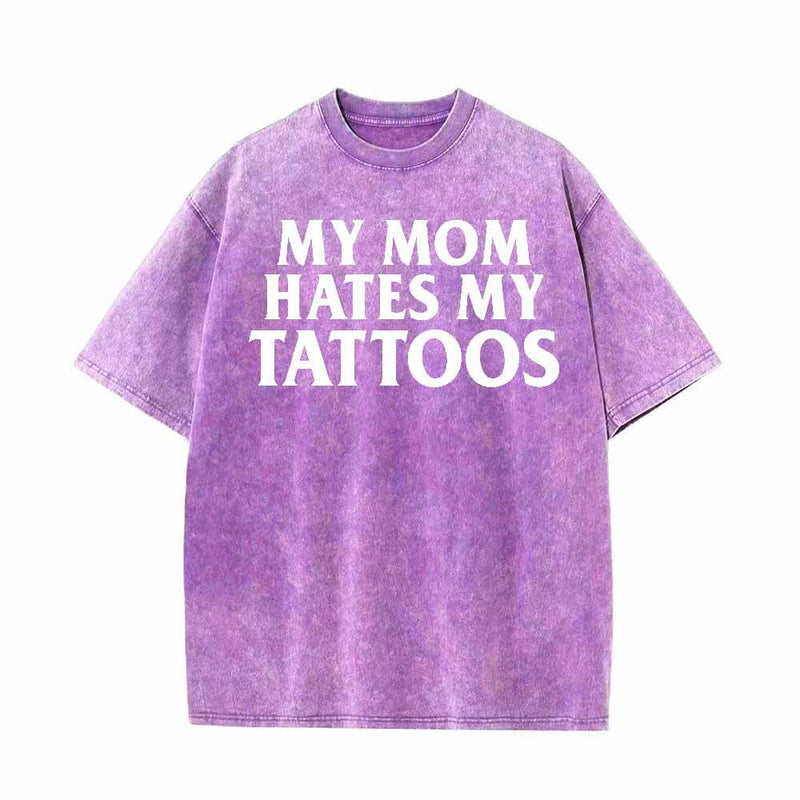 Colorful My Mom Hates My Tattoos Vintage Washed T-shirt 02 | Gthic.com