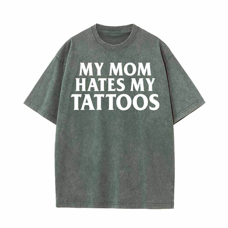 Colorful My Mom Hates My Tattoos Vintage Washed T-shirt 03 | Gthic.com