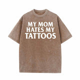 Colorful My Mom Hates My Tattoos Vintage Washed T-shirt 04 | Gthic.com