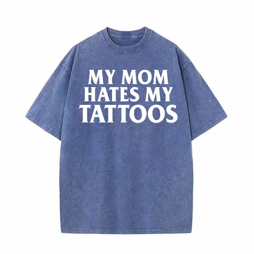 Colorful My Mom Hates My Tattoos Vintage Washed T-shirt