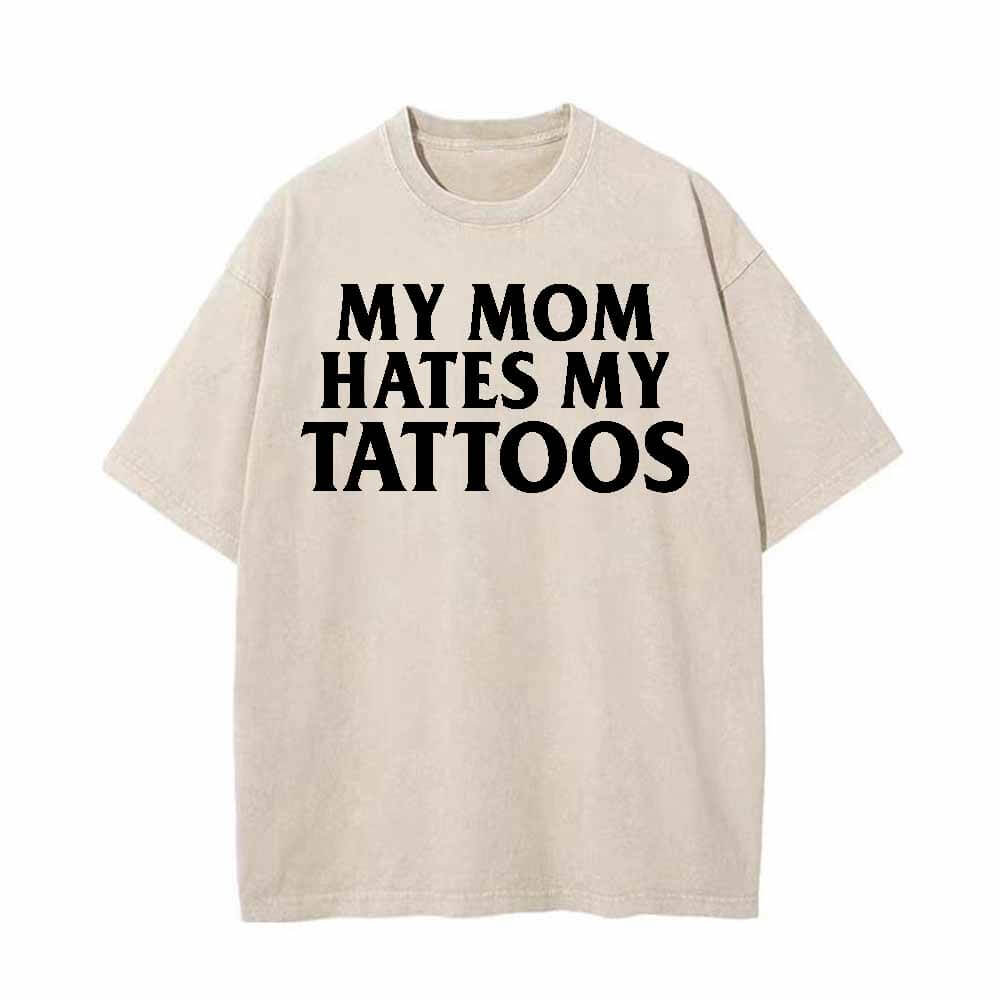 Colorful My Mom Hates My Tattoos Vintage Washed T-shirt