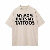 Colorful My Mom Hates My Tattoos Vintage Washed T-shirt