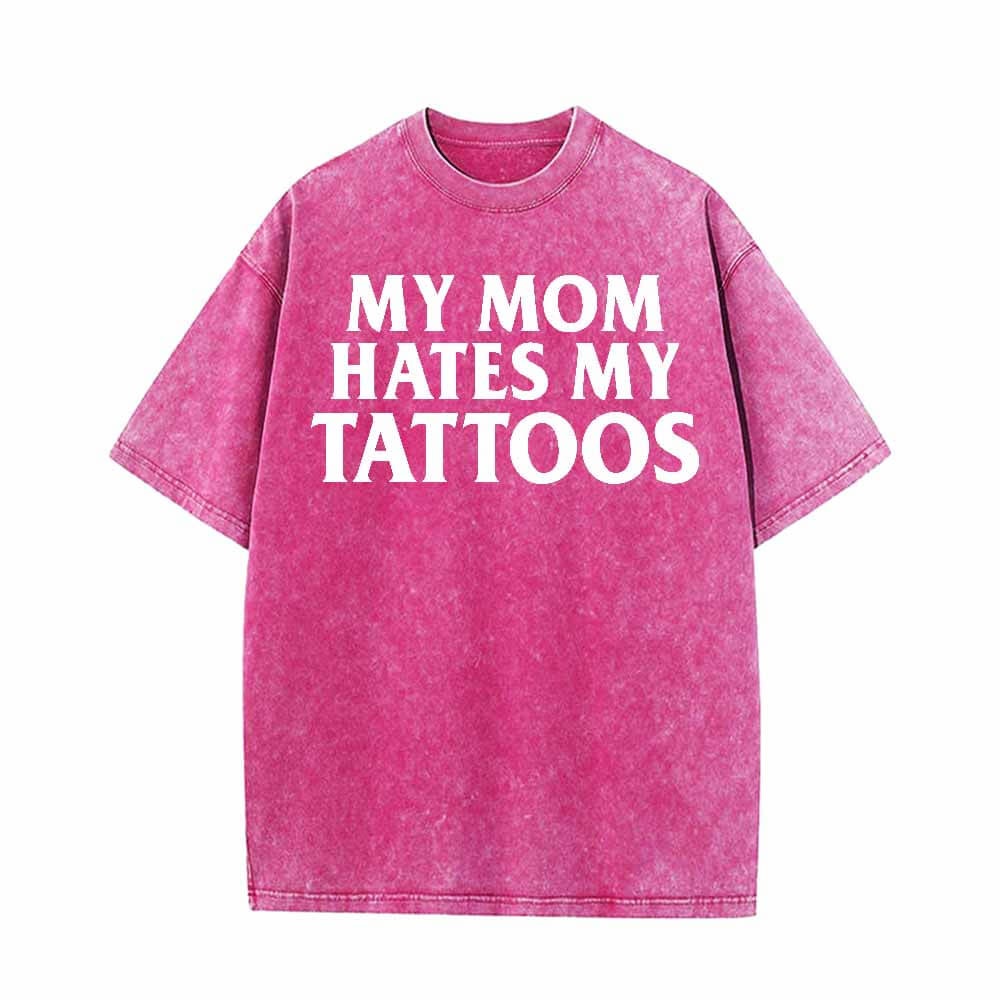 Colorful My Mom Hates My Tattoos Vintage Washed T-shirt