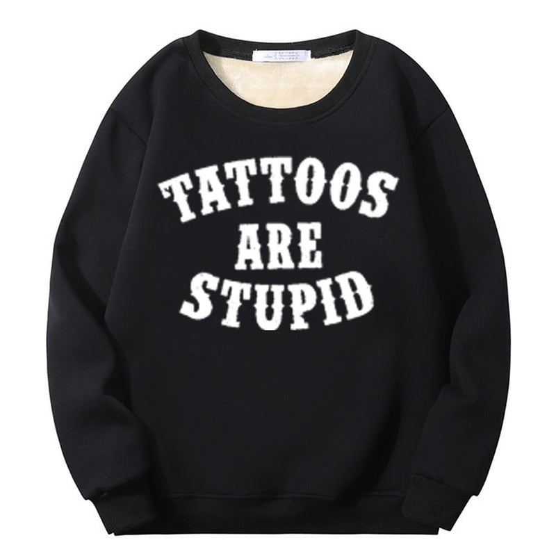 Colorful Tattoos Are Stupid Crew Collar Sweatshirt 02 | Gthic.com