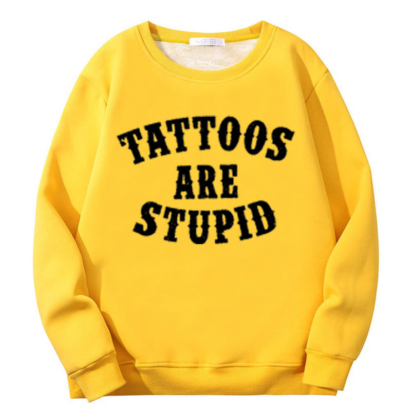 Colorful Tattoos Are Stupid Crew Collar Sweatshirt