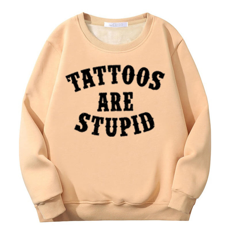 Colorful Tattoos Are Stupid Crew Collar Sweatshirt