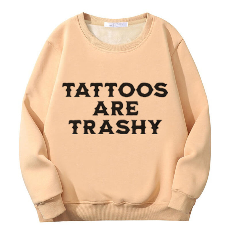 Colorful Tattoos Are Trashy Crew Collar Sweatshirt