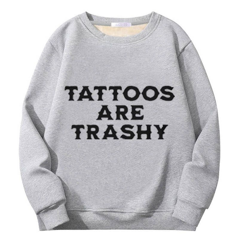 Colorful Tattoos Are Trashy Crew Collar Sweatshirt