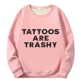 Colorful Tattoos Are Trashy Crew Collar Sweatshirt