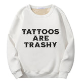 Colorful Tattoos Are Trashy Crew Collar Sweatshirt