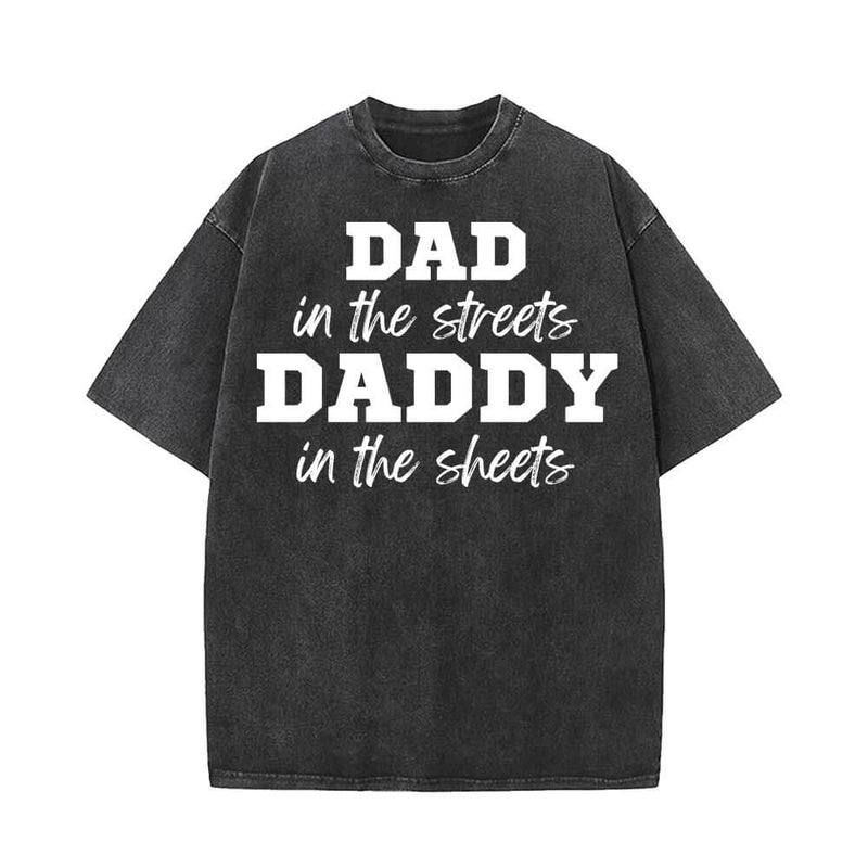 Dad In The Streets Daddy In The Sheets T-shirt | Gthic.com
