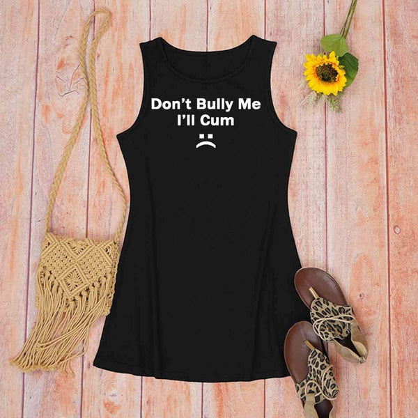 Don’t Bully Me I’ll Cum Crew Neck Vest Dress 01 | Gthic.com