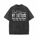 Don't Worry My Tattoos Don’t Like You Either T-shirt Vest Top | Gthic.com