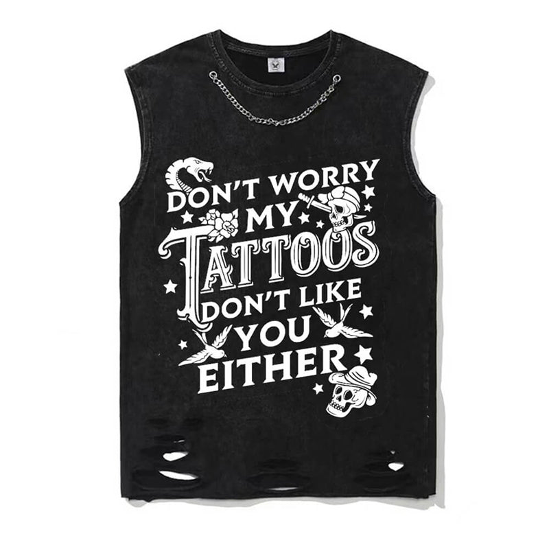 Don’t Worry My Tattoos Don't Like You Either Vest Top | Gthic.com