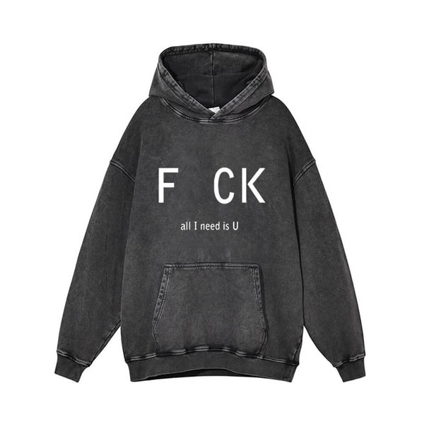 Fck All I Need Is U Vintage Washed Hoodie 01 | Gthic.com