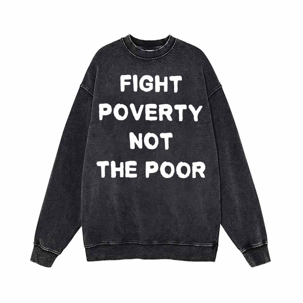 Fight Poverty Not The Poor Vintage Washed Sweatshirt | Gthic.com